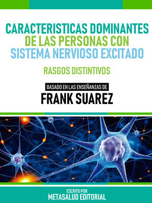 cover image of Características Dominantes De Las Personas Con Sistema Nervioso Excitado--Basado En Las Enseñanzas De Frank Suarez